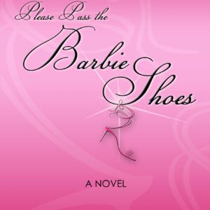 Please Pass the Barbie Shoes